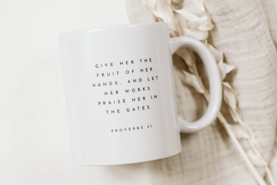 Christian Bible Verse Mug - A Women Who Fears the Lord Shall Be Praised - Proverbs 31
