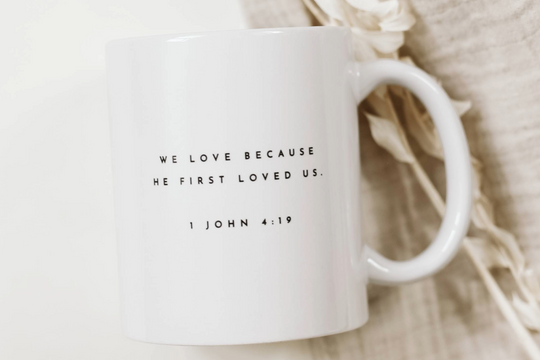 Christian Mug - "We love because he first loved us" John 4:19